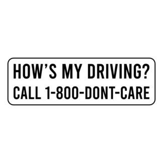 How's My Driving Call 1-800-Don't-Care Sticker (Black)